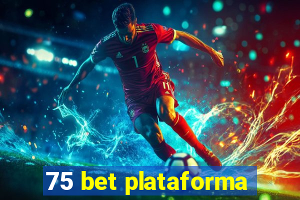 75 bet plataforma